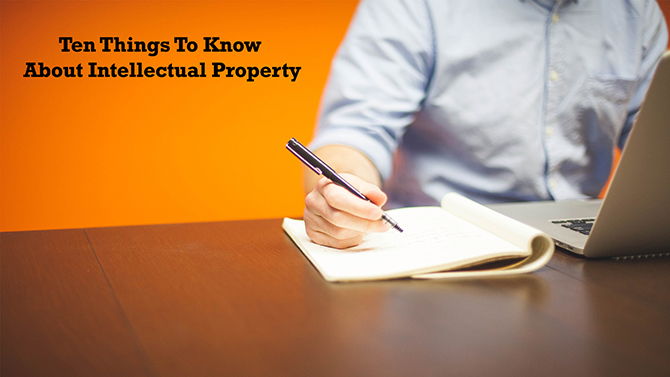 Ten Things To Know About Intellectual Property